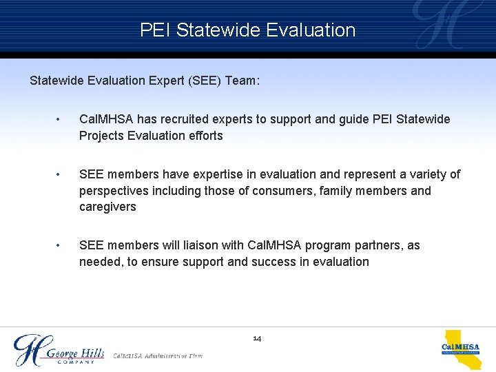 PEI Statewide Evaluation Expert (SEE) Team: • Cal. MHSA has recruited experts to support