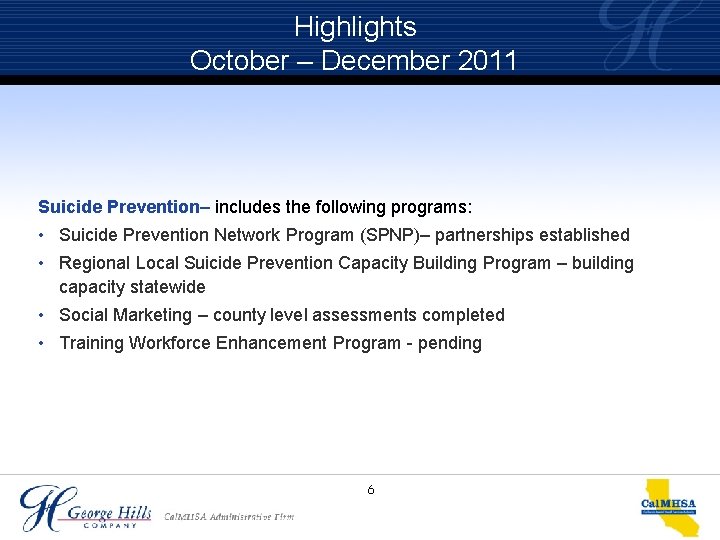 Highlights October – December 2011 Suicide Prevention– includes the following programs: • Suicide Prevention