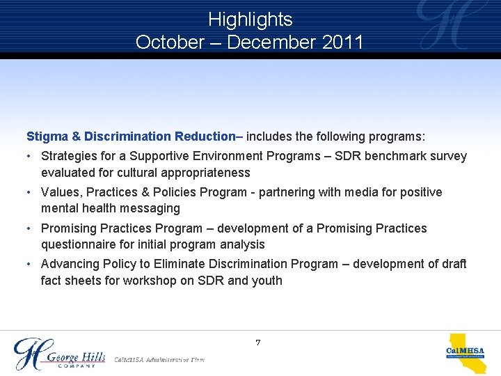 Highlights October – December 2011 Stigma & Discrimination Reduction– includes the following programs: •