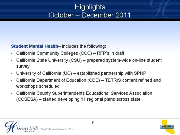 Highlights October – December 2011 Student Mental Health– includes the following: • California Community