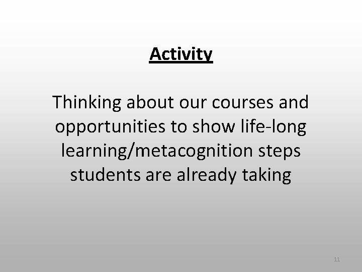 Activity Thinking about our courses and opportunities to show life-long learning/metacognition steps students are