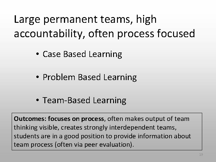 Large permanent teams, high accountability, often process focused • Case Based Learning • Problem