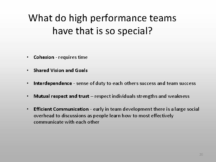 What do high performance teams have that is so special? • Cohesion - requires