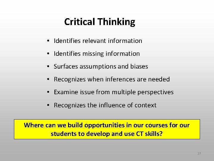 Critical Thinking • Identifies relevant information • Identifies missing information • Surfaces assumptions and