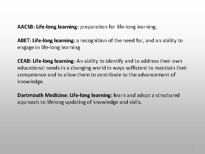 AACSB: Life-long learning: preparation for life-long learning. ABET: Life-long learning: a recognition of the