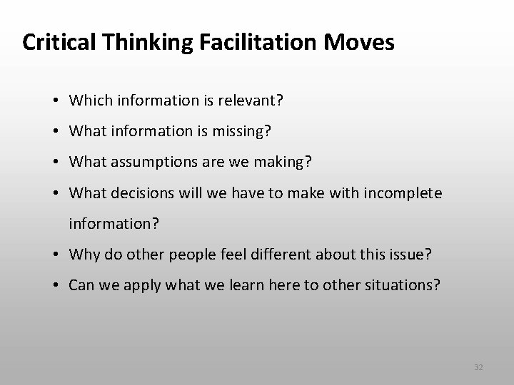 Critical Thinking Facilitation Moves • Which information is relevant? • What information is missing?