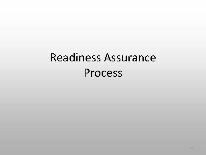 Readiness Assurance Process 43 