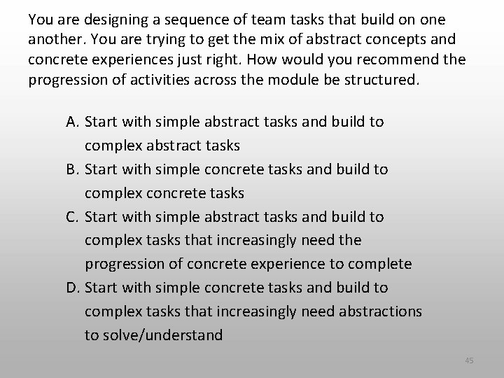 You are designing a sequence of team tasks that build on one another. You