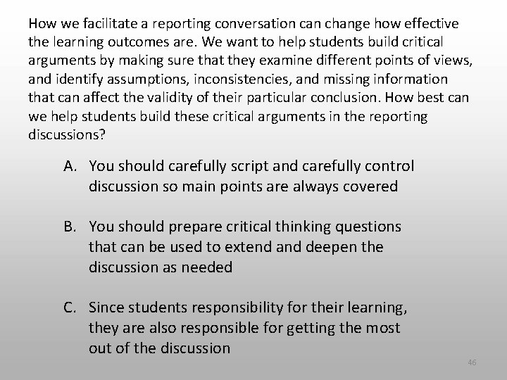 How we facilitate a reporting conversation can change how effective the learning outcomes are. How we facilitate a reporting conversation can change how effective the learning outcomes are.