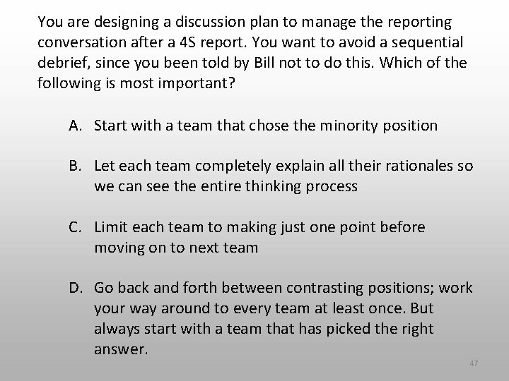 You are designing a discussion plan to manage the reporting conversation after a 4