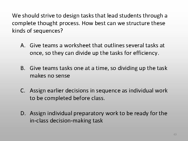 We should strive to design tasks that lead students through a complete thought process.