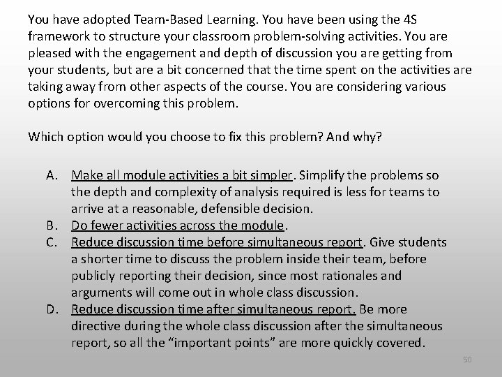 You have adopted Team-Based Learning. You have been using the 4 S framework to