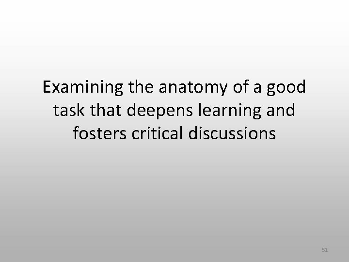 Examining the anatomy of a good task that deepens learning and fosters critical discussions