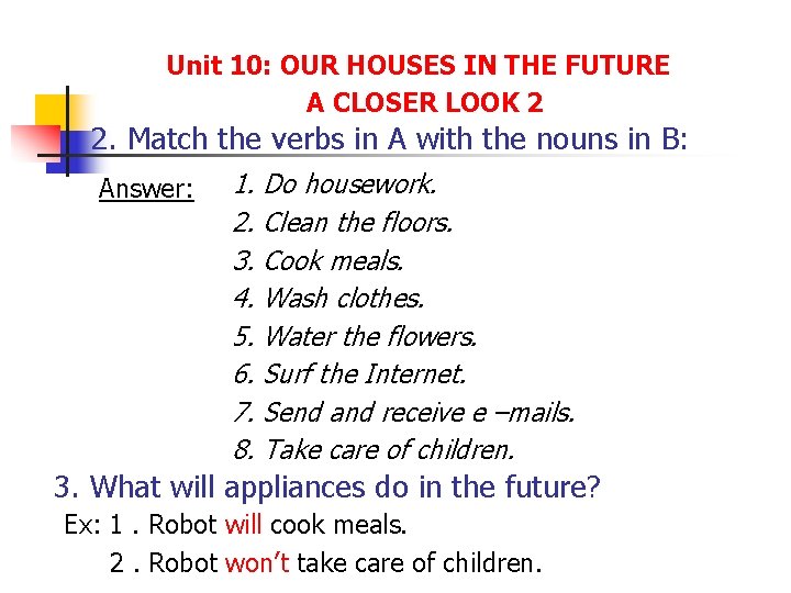 Unit 10: OUR HOUSES IN THE FUTURE A CLOSER LOOK 2 2. Match the