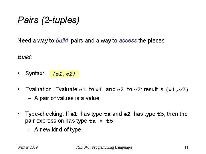Pairs (2 -tuples) Need a way to build pairs and a way to access
