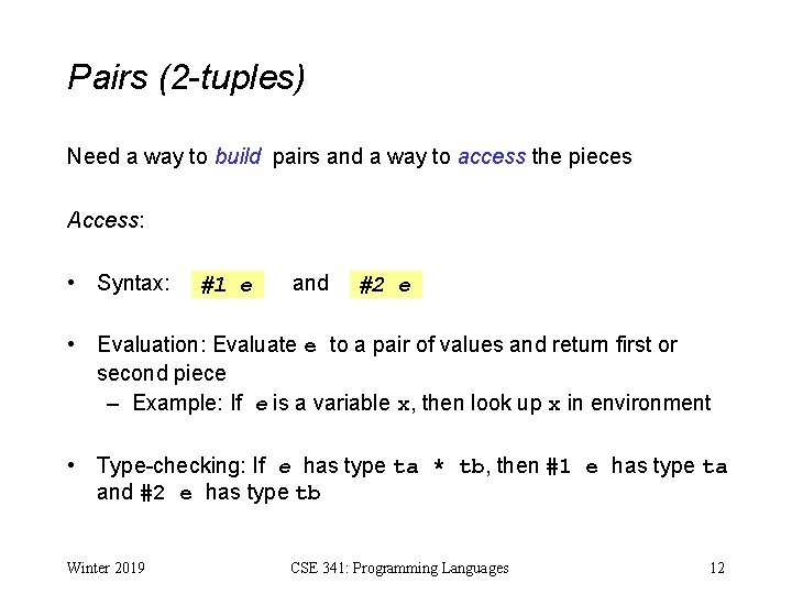 Pairs (2 -tuples) Need a way to build pairs and a way to access