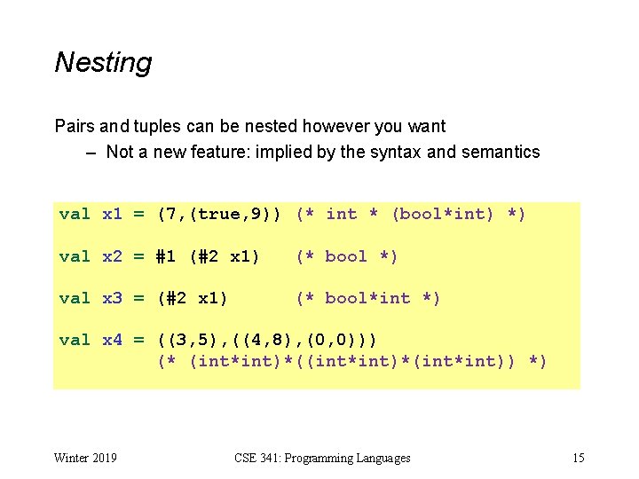 Nesting Pairs and tuples can be nested however you want – Not a new