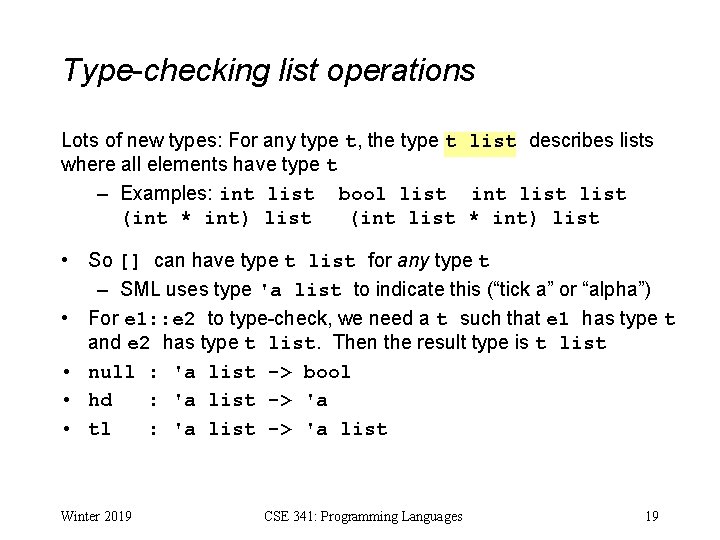 Type-checking list operations Lots of new types: For any type t, the type t