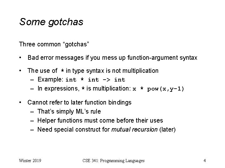Some gotchas Three common “gotchas” • Bad error messages if you mess up function-argument