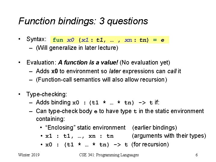 Function bindings: 3 questions • Syntax: fun x 0 (x 1 : t 1,