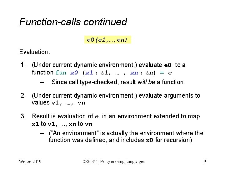Function-calls continued e 0(e 1, …, en) Evaluation: 1. (Under current dynamic environment, )