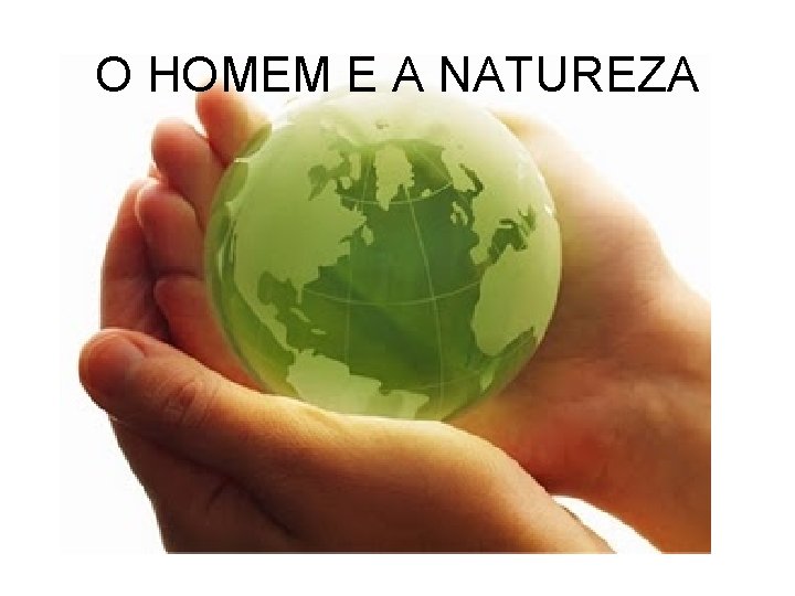 O HOMEM E A NATUREZA 