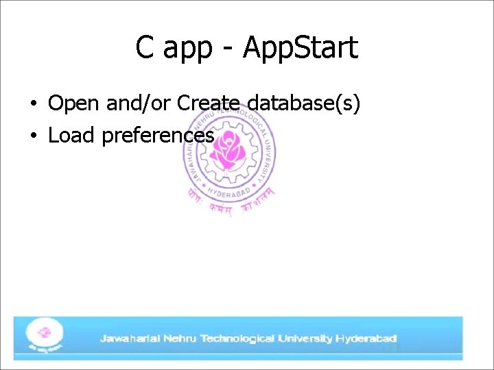 C app - App. Start • Open and/or Create database(s) • Load preferences 
