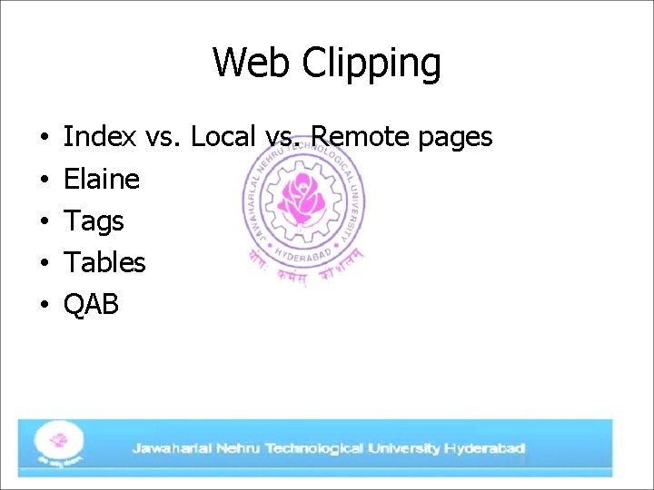 Web Clipping • • • Index vs. Local vs. Remote pages Elaine Tags Tables