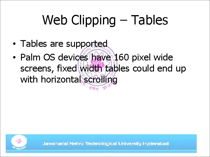 Web Clipping – Tables • Tables are supported • Palm OS devices have 160