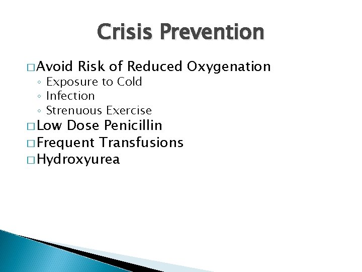 Crisis Prevention � Avoid Risk of Reduced Oxygenation ◦ Exposure to Cold ◦ Infection