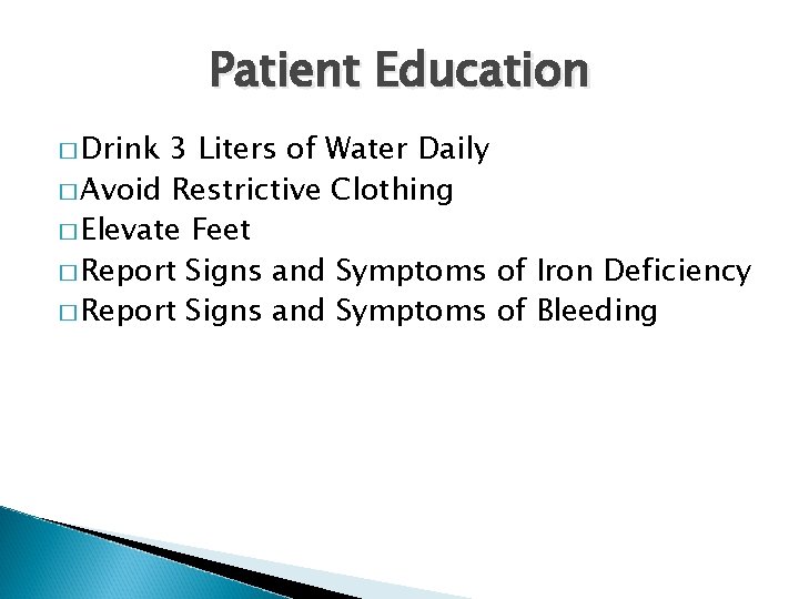 Patient Education � Drink 3 Liters of Water Daily � Avoid Restrictive Clothing �