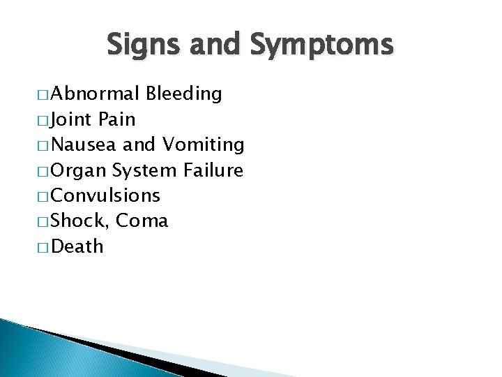 Signs and Symptoms � Abnormal � Joint Bleeding Pain � Nausea and Vomiting �