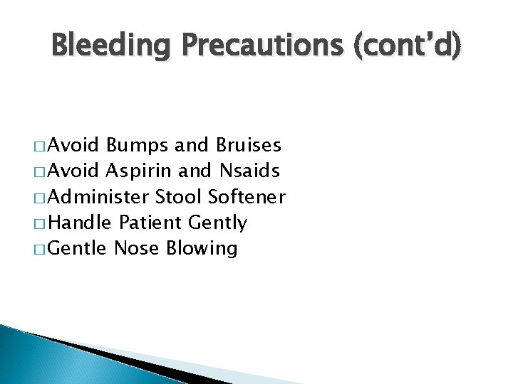 Bleeding Precautions (cont’d) � Avoid Bumps and Bruises � Avoid Aspirin and Nsaids �