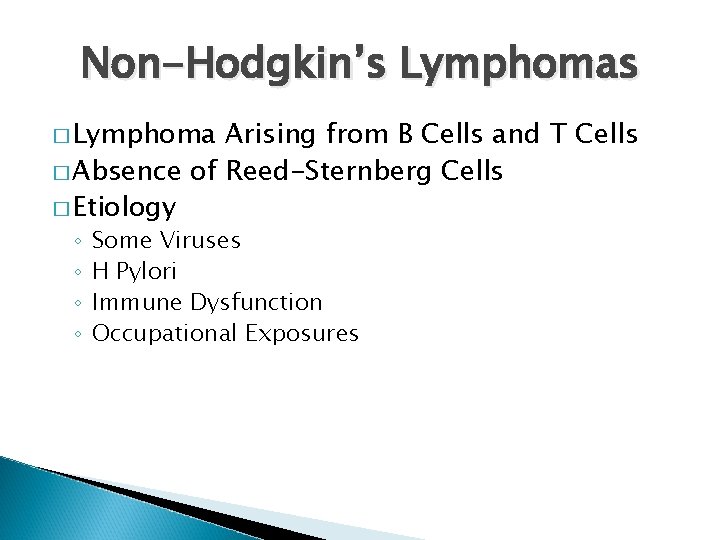 Non-Hodgkin’s Lymphomas � Lymphoma Arising from B Cells and T Cells � Absence of