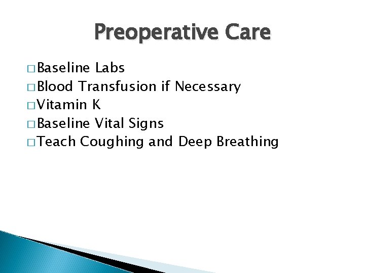 Preoperative Care � Baseline Labs � Blood Transfusion if Necessary � Vitamin K �