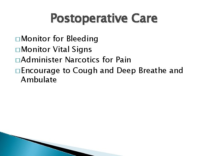 Postoperative Care � Monitor for Bleeding � Monitor Vital Signs � Administer Narcotics for
