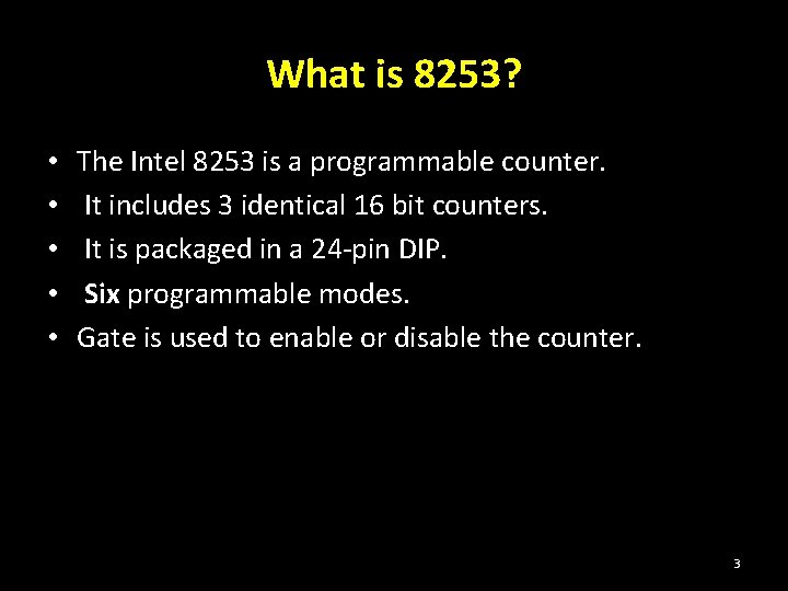 What is 8253? • • • The Intel 8253 is a programmable counter. It