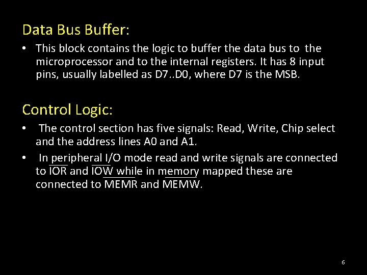 Data Bus Buffer: • This block contains the logic to buffer the data bus