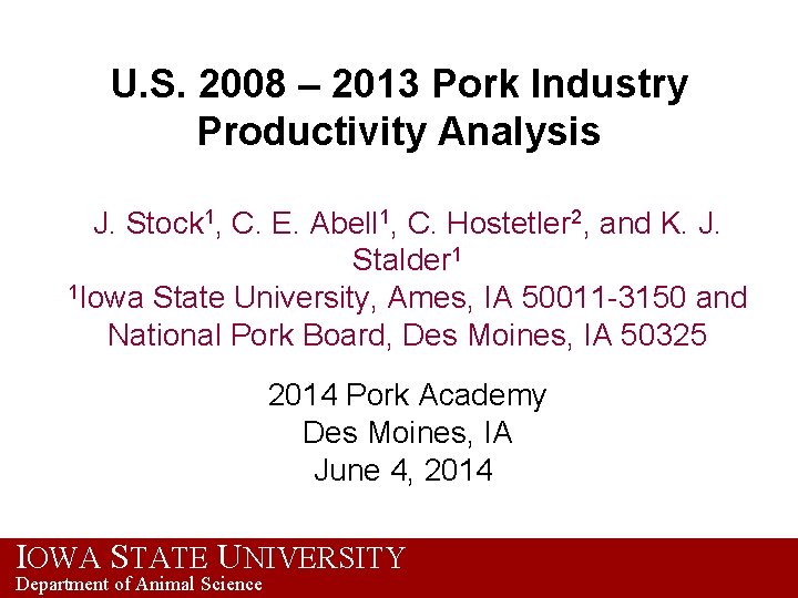 U. S. 2008 – 2013 Pork Industry Productivity Analysis J. Stock 1, C. E.