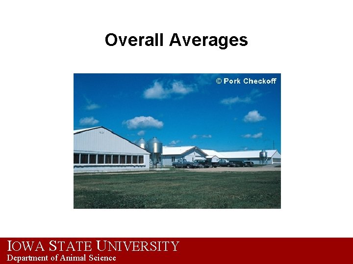 Overall Averages IOWA STATE UNIVERSITY Department of Animal Science 