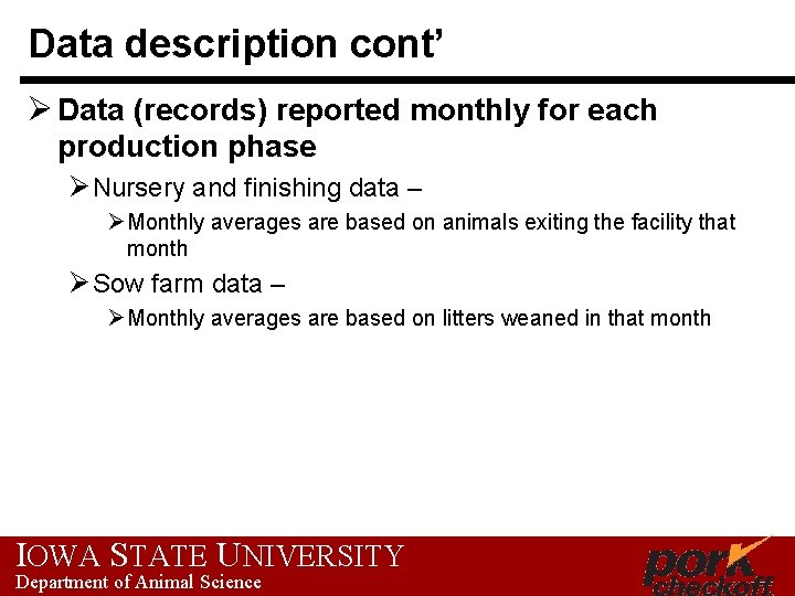 Data description cont’ Ø Data (records) reported monthly for each production phase Ø Nursery