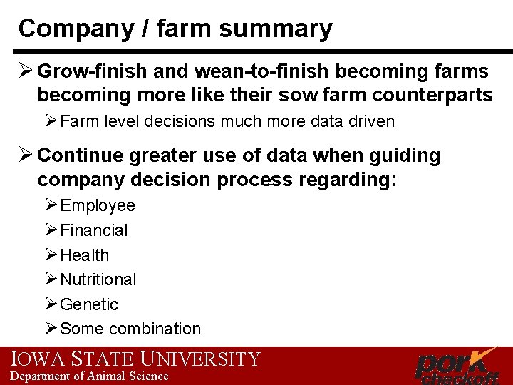 Company / farm summary Ø Grow-finish and wean-to-finish becoming farms becoming more like their