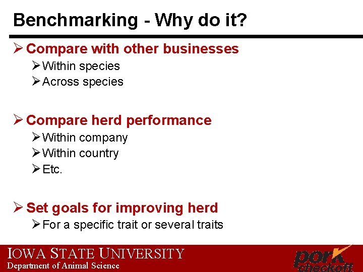 Benchmarking - Why do it? Ø Compare with other businesses Ø Within species Ø