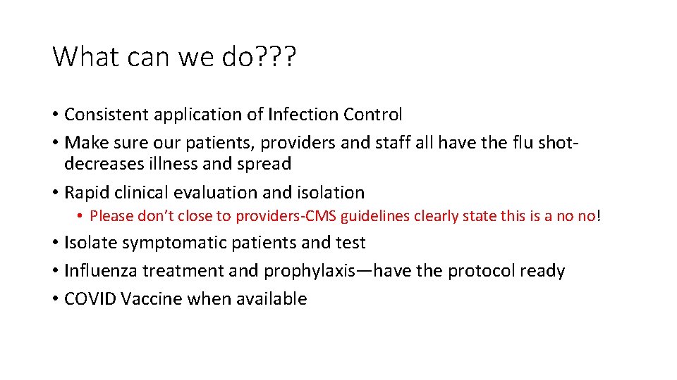 What can we do? ? ? • Consistent application of Infection Control • Make