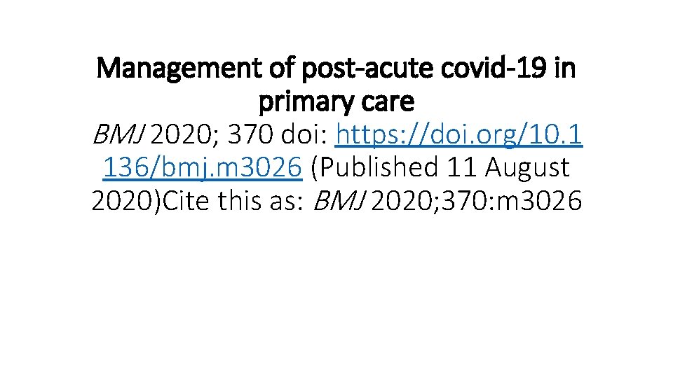 Management of post-acute covid-19 in primary care BMJ 2020; 370 doi: https: //doi. org/10.