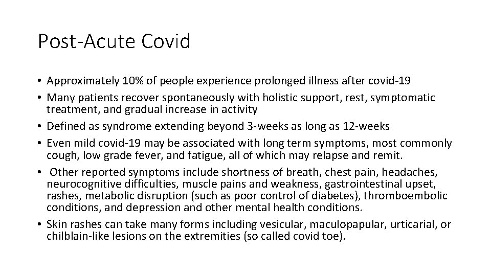 Post-Acute Covid • Approximately 10% of people experience prolonged illness after covid-19 • Many