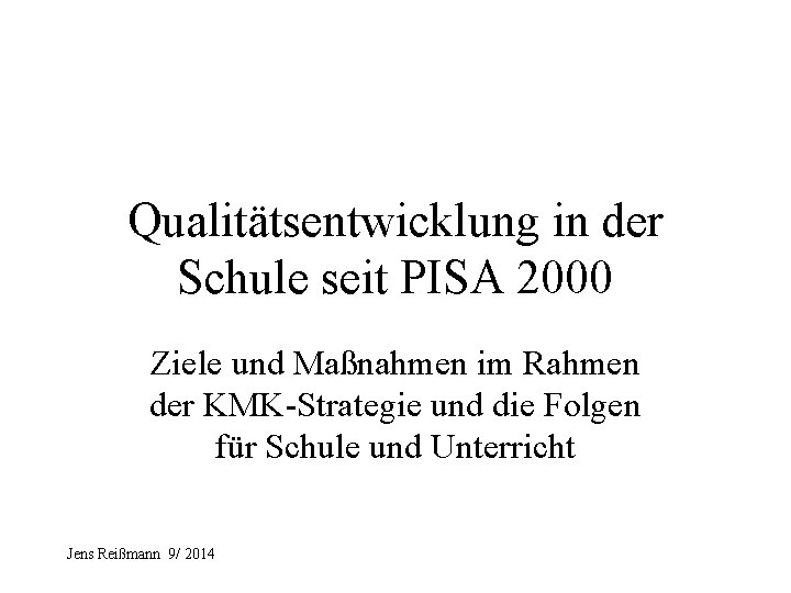 Qualitätsentwicklung in der Schule seit PISA 2000 Ziele und Maßnahmen im Rahmen der KMK-Strategie