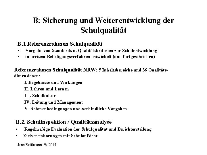 B: Sicherung und Weiterentwicklung der Schulqualität B. 1 Referenzrahmen Schulqualität • • Vorgabe von