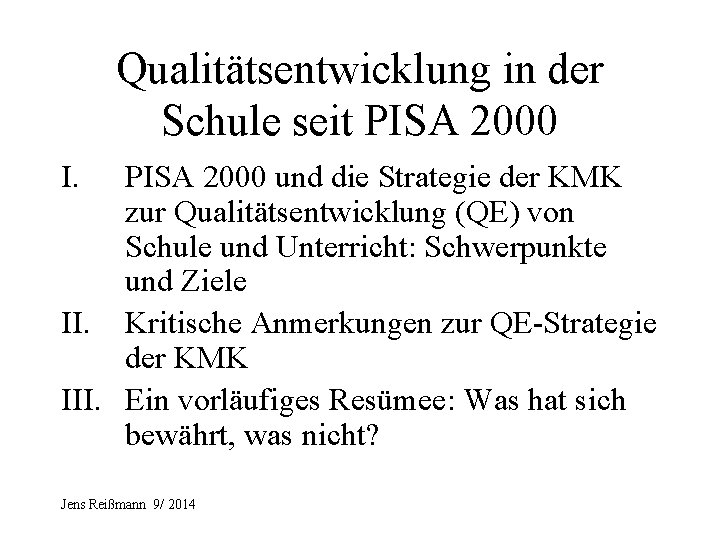 Qualitätsentwicklung in der Schule seit PISA 2000 I. PISA 2000 und die Strategie der