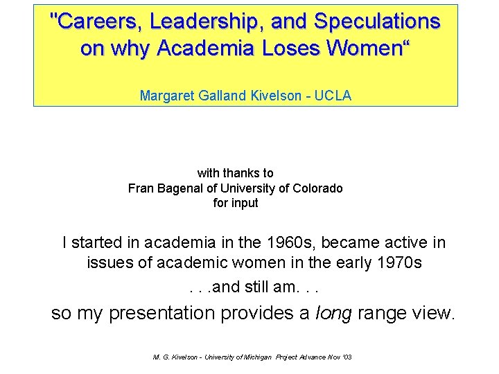 "Careers, Leadership, and Speculations on why Academia Loses Women“ Margaret Galland Kivelson - UCLA